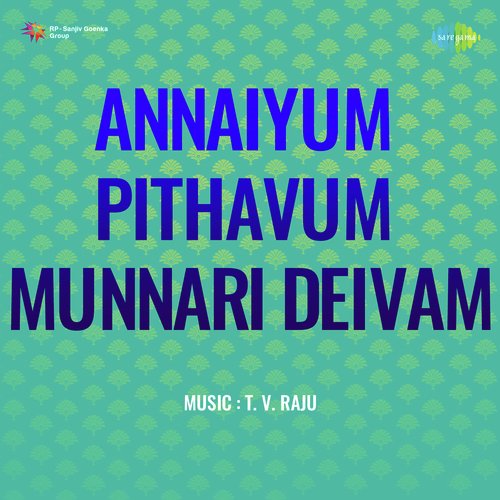 Annaiyum Pithavum Munnari Deivam