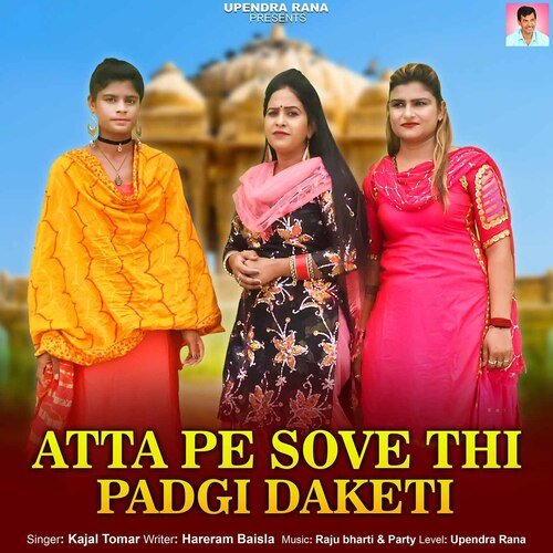 Atta Pe Sove Thi Padgi Daketi