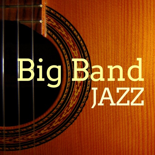 Big Band Jazz - Easy Listening Music for Entertainment, Piano, Sax and Guitar & Slow Smooth Jazz