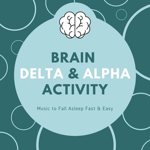 Brain Delta & Alpha Activity: Music to Fall Asleep Fast & Easy