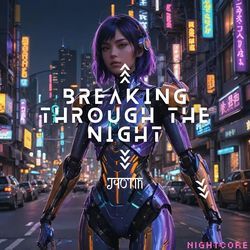 Breaking Through the Night Part 2 (Nightcore)-IFouZwZ8VkI