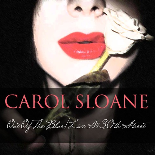Carol Sloane: Out of the Blue / Live at 30th Street
