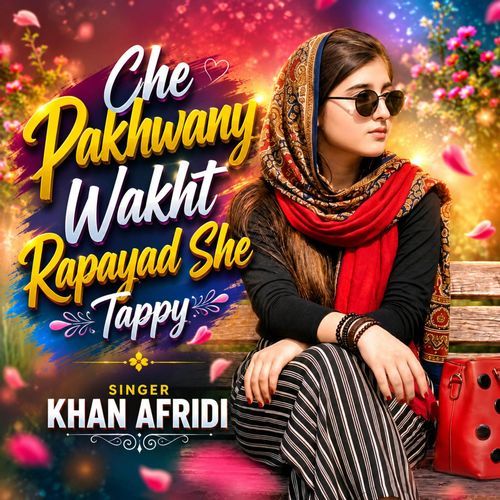 Che Pakhwany Wakht Rapayad She Tappy