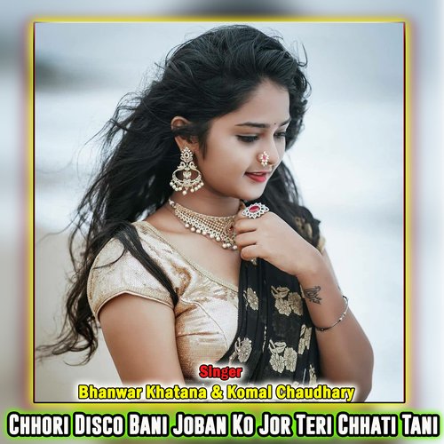 Chhori Disco Bani Joban Ko Jor Teri Chhati Tani