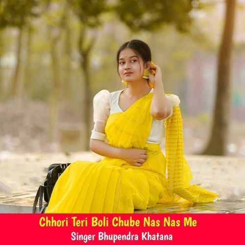 Chhori Teri Boli Chube Nas Nas Me