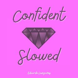 Confident Slowed (Remix)