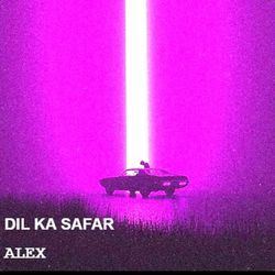 DIL KA SAFAR by Alex