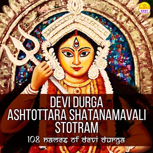 Devi Durga Ashtottara Shatanamavali Stotram - 108 Names of Devi Durga
