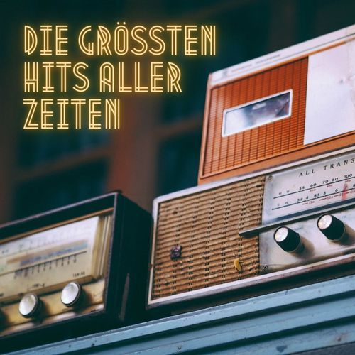 Die Größten Hits Aller Zeiten