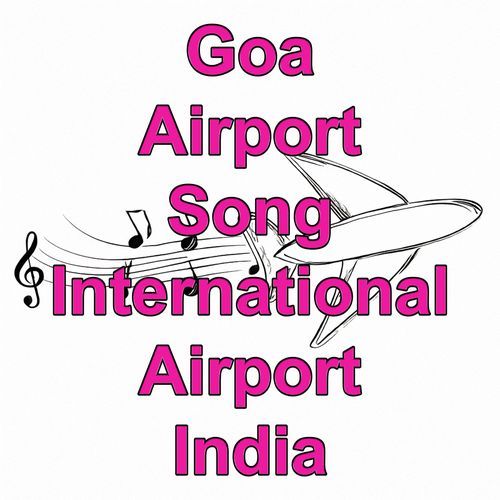 Goa Airport Song, Goa International Airport, Dabolim Airport, Goa, India, I Love India Tourism, Tourism, Song, International Airport, Manohar International Airport cover art