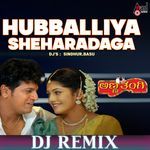 Hubbaliya Sheharadaga (DJ Remix)