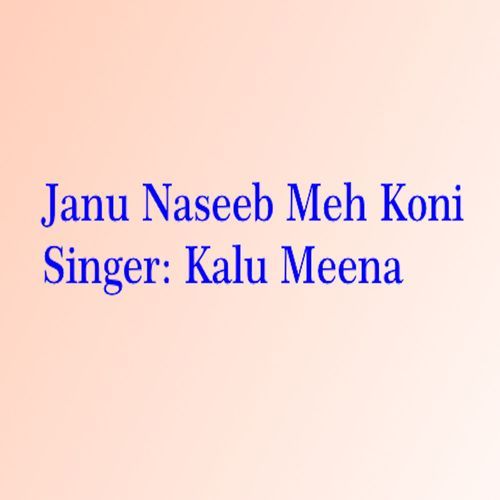 Janu Naseeb Meh Koni