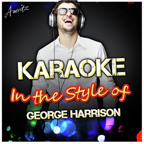 Cheer Down (In the Style of George Harrison) [Karaoke Version]