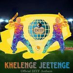 Khelenge Jeetenge (Official DITF Anthem)