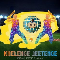 Khelenge Jeetenge (Official DITF Anthem)