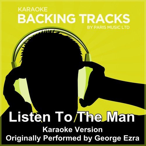 Listen to the Man (Originally Performed By George Ezra) [Karaoke Version]
