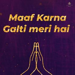 Maaf Karna Galti Meri Hai
