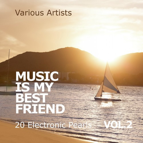 Music Is My Best Friend (20 Electronic Pearls), Vol. 2