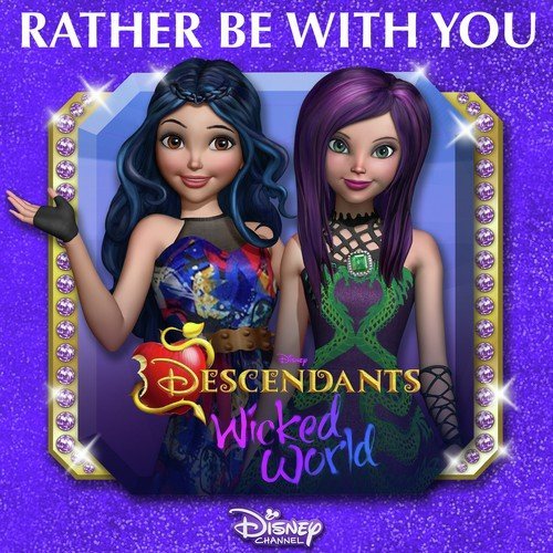 Rather Be With You (From "Descendants: Wicked World")