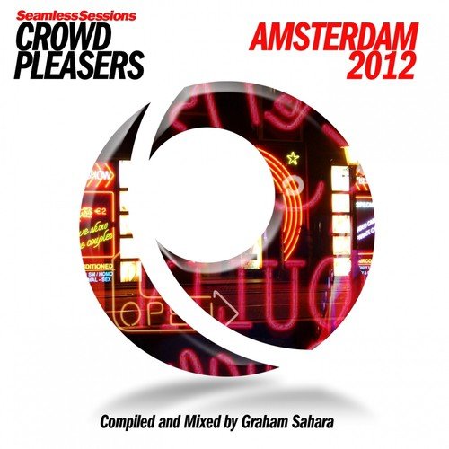 Seamless Sessions Crowd Pleasers Amsterdam 2012 (Compiled & Mixed By Graham Sahara)