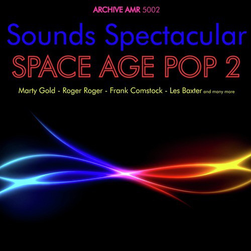 Sounds Spectacular: Space Age Pop Volume 2