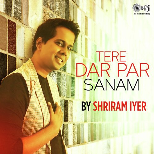 Tere Dar Par Sanam Cover By Shriram Iyer (Cover)