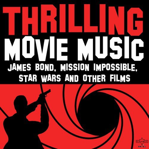 Thrilling Movie Music: James Bond, Mission Impossible, Star Wars, And Other Films