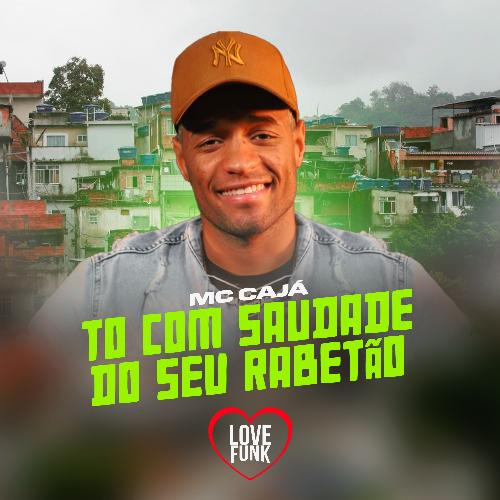 To Com Saudade do Seu Rabetão