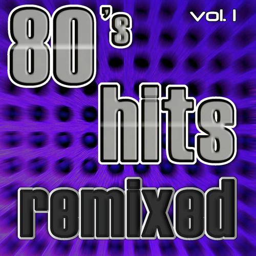 80's Hits Remixed, Vol. 1 (Best of Dance, House, Electro & Techno Club Remixes)