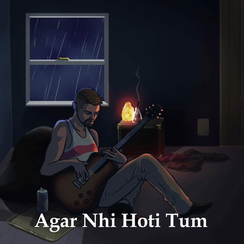 Agar Nhi Hoti Tum