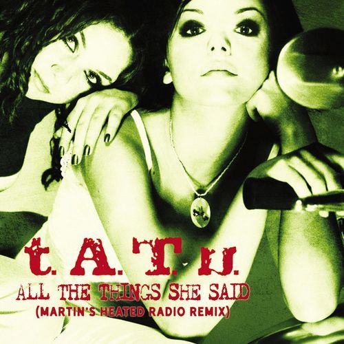 All The Things She Said (Martin’s Heated Radio Remix)