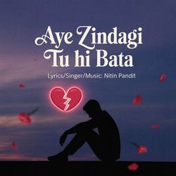 Aye Zindagi Tu Hi Bata