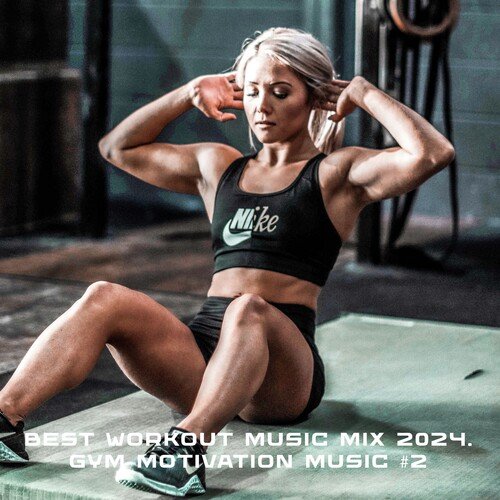 BEST WORKOUT MUSIC MIX 2024. GYM MOTIVATION MUSIC #2