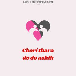 Chori thara do do ashik-SRgZWTsBAFA