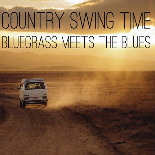 Country Swing Time: Bluesgrass Meets the Blues