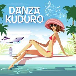 Danza Kuduro (made famous by Don Omar & Lucenzo)