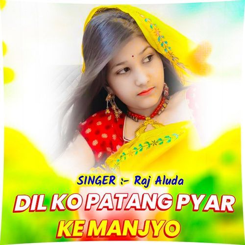Dil Ko Patang Pyar Ko Manjyo