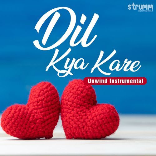 Dil Kya Kare - Unwind Instrumental