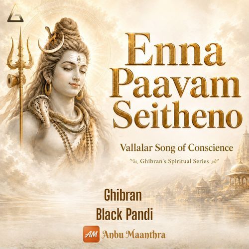 Enna Paavam Seitheno - Vallalar Song of Conscience - Ghibran's Spiritual Series