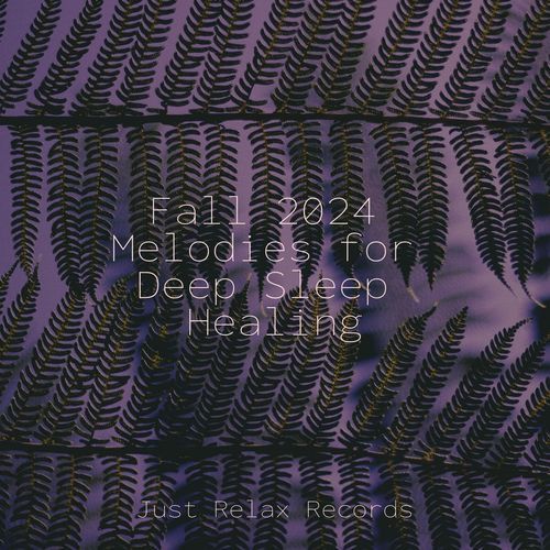 Fall 2024 Melodies for Deep Sleep Healing