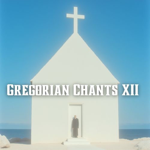 Gregorian Chants XII