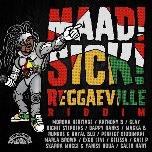 Maad Sick Reggaeville Riddim (Oneness Records Presents)