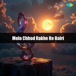 Mola Chhod Rakhe Re Bairi