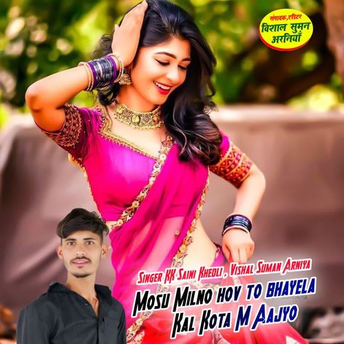 Mosu Milno hov to bhayela Kal Kota M Aajyo