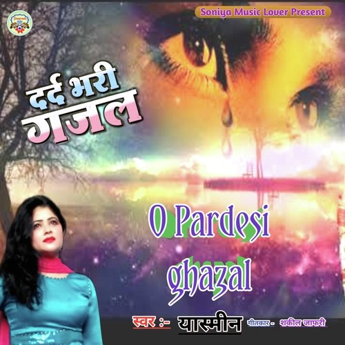 O Pardesi ghazal (Hindi)
