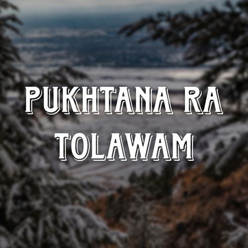 Pukhtana Ra Tolawam