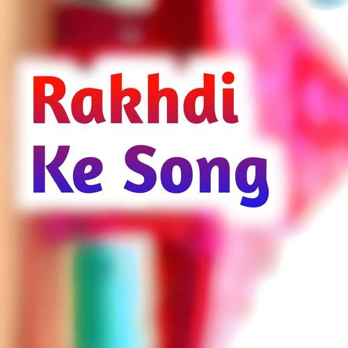 Rakhdi Ke Song