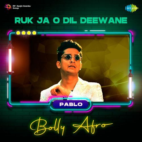 Ruk Ja O Dil Deewane - Bolly Afro