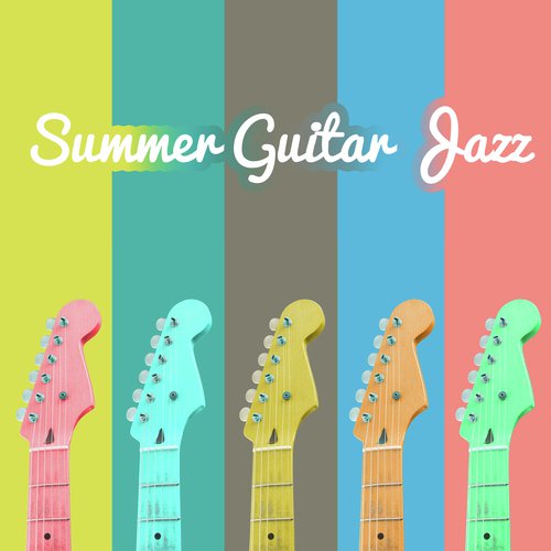 Summer Guitar Jazz (Smooth Relax Jazz, Hot Bossa Lounge Cafe, Ibiza Bar Party del Mar)