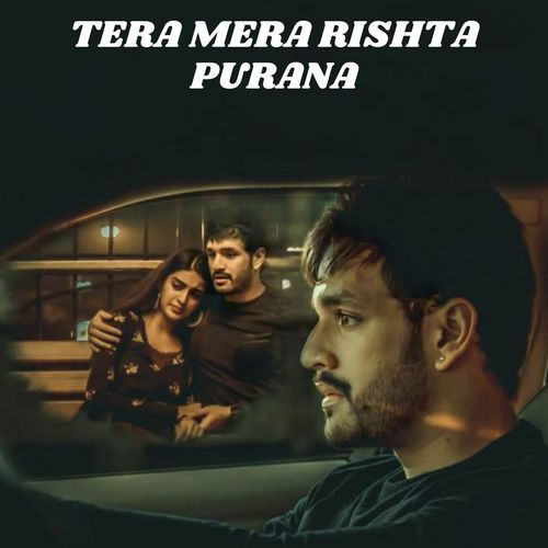 TERA MERA RISHTA PURANA (Official Song)